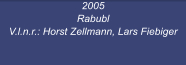 2005 Rabubl  V.l.n.r.: Horst Zellmann, Lars Fiebiger