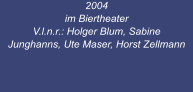 2004 im Biertheater V.l.n.r.: Holger Blum, Sabine Junghanns, Ute Maser, Horst Zellmann